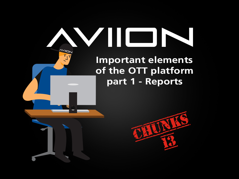 AVIION Chunks Vol 13. - Important elements of the OTT platform part 1